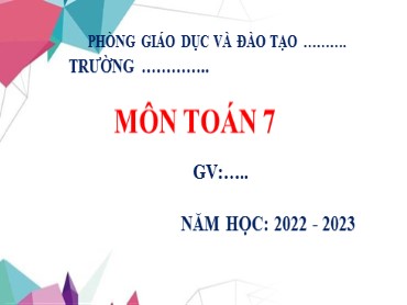 Bài giảng Toán Lớp 7 (Sách Chân trời sáng tạo) - Ôn ập chương 4 - Năm học 2022-2023